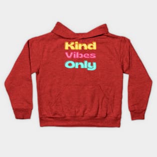 Kind Vibes Only. Inspirational Saying for Gratitude Kids Hoodie